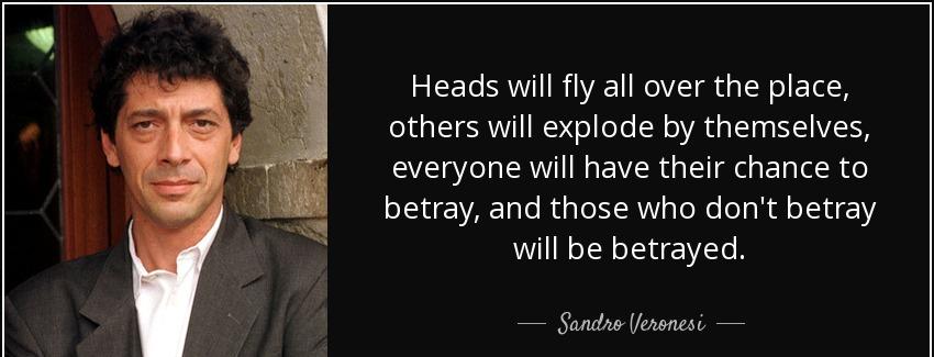 quote heads will fly all over the place others will explode by themselves everyone will have sandro veronesi Quotes