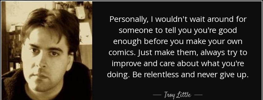 quote personally i wouldn t wait around for someone to tell you you re good enough before troy little Quotes