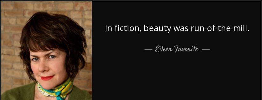 quote in fiction beauty was run of the mill eileen favorite Quotes