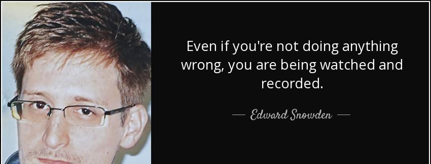 quote even if you re not doing anything wrong you are being watched and recorded edward snowden Quotes