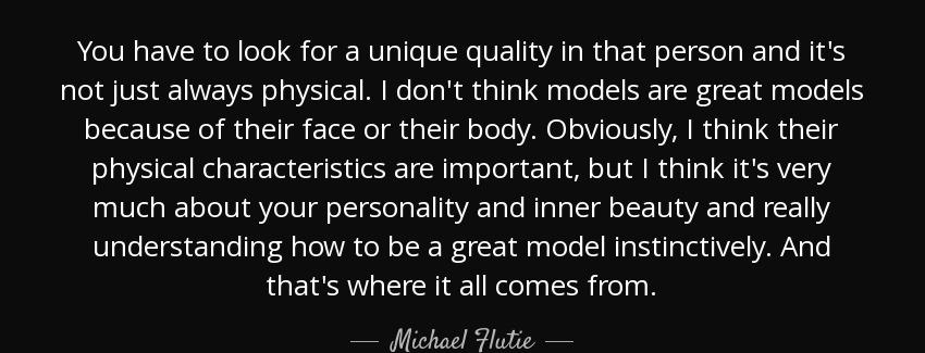 quote you have to look for a unique quality in that person and it s not just always physical michael flutie Quotes