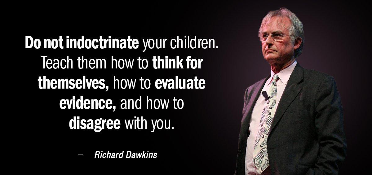 Quotation Richard Dawkins Do not indoctrinate your children Teach them how to think Quotes