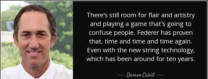 quote there s still room for flair and artistry and playing a game that s going to confuse darren cahill Quotes