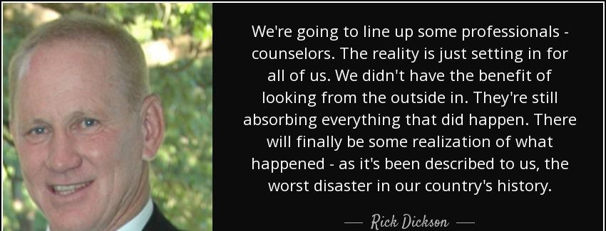 quote we re going to line up some professionals counselors the reality is just setting in rick dickson Quotes