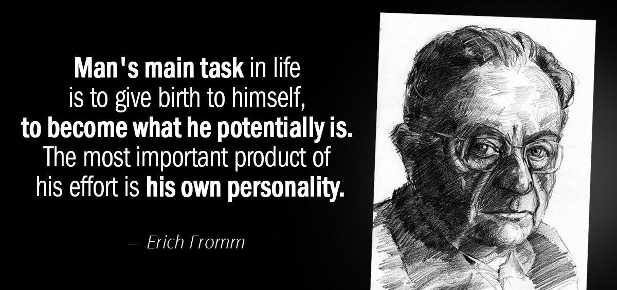 Quotation Erich Fromm Man s main task in life is to give birth Quotes