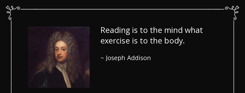 quote reading is to the mind what exercise is to the body joseph addison Quotes