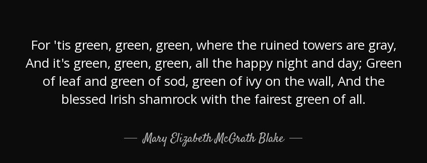 quote for tis green green green where the ruined towers are gray and it s green green green mary elizabeth mcgrath blake Quotes