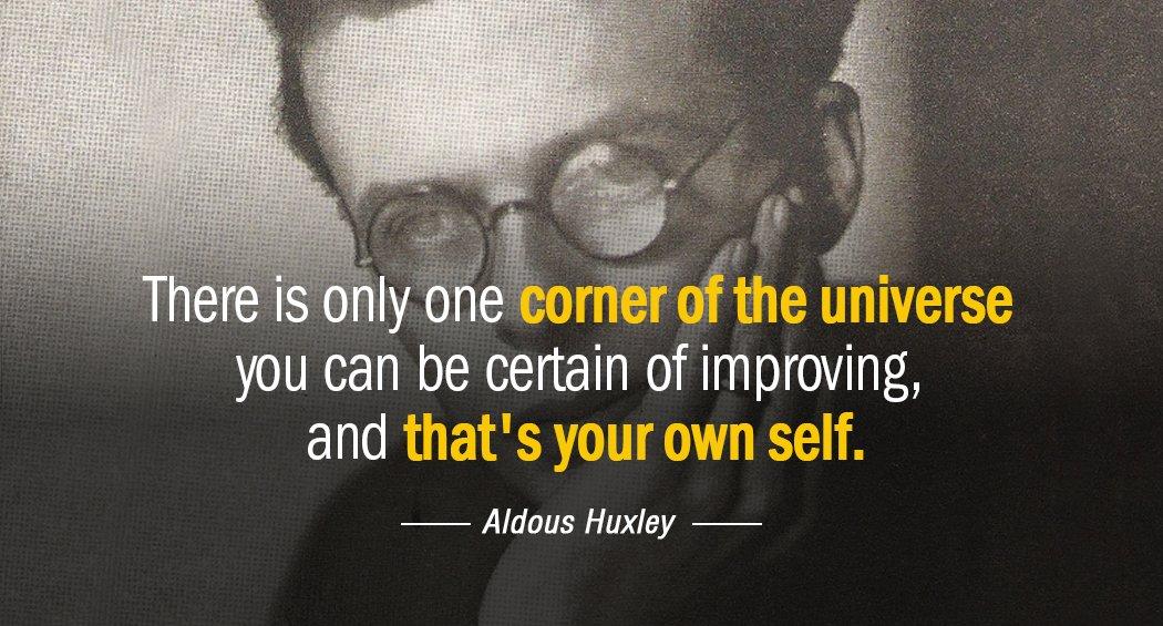 Quotation Aldous Huxley There is only one corner of the universe you can Quotes