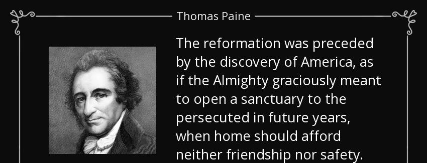 quote the reformation was preceded by the discovery of america as if the almighty graciously thomas paine Quotes