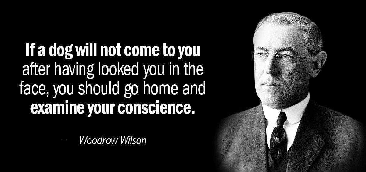 Quotation Woodrow Wilson If a dog will not come to you after having Quotes
