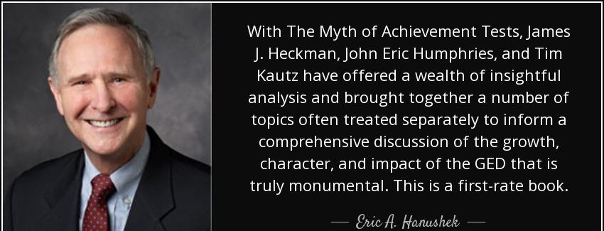 quote with the myth of achievement tests james j heckman john eric humphries and tim kautz eric a hanushek Quotes