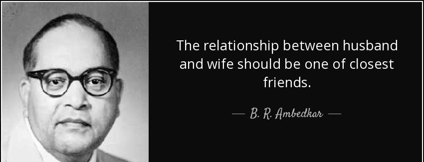 quote the relationship between husband and wife should be one of closest friends b r ambedkar Quotes