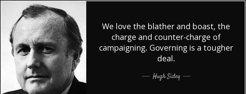 quote we love the blather and boast the charge and counter charge of campaigning governing hugh sidey Quotes
