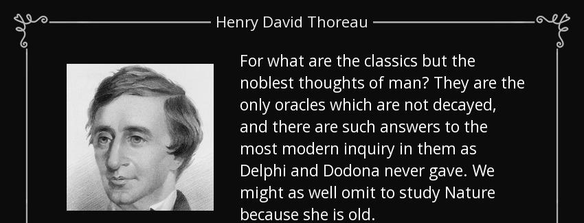 quote for what are the classics but the noblest thoughts of man they are the only oracles henry david thoreau Quotes