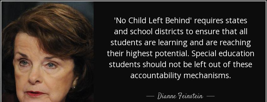 quote no child left behind requires states and school districts to ensure that all students dianne feinstein Quotes