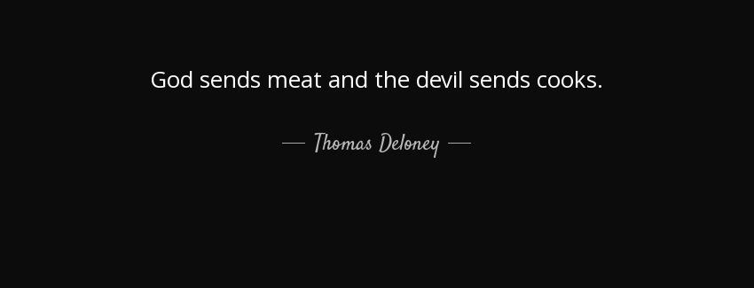 quote god sends meat and the devil sends cooks thomas deloney Quotes