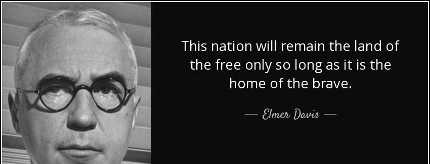 quote this nation will remain the land of the free only so long as it is the home of the brave elmer davis Quotes
