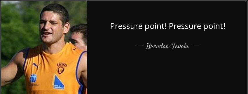 quote pressure point pressure point brendan fevola Quotes