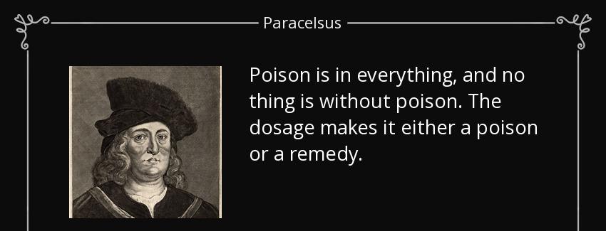 quote poison is in everything and no thing is without poison the dosage makes it either a paracelsus Quotes