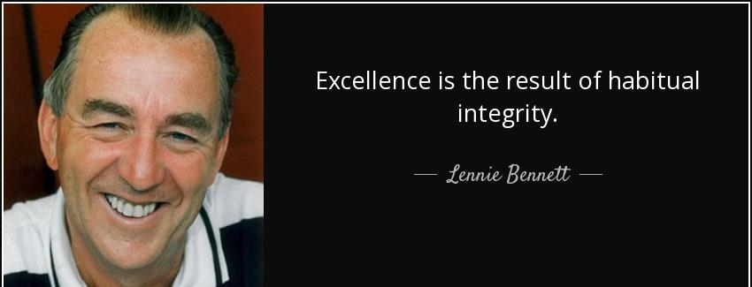 quote excellence is the result of habitual integrity lennie bennett Quotes