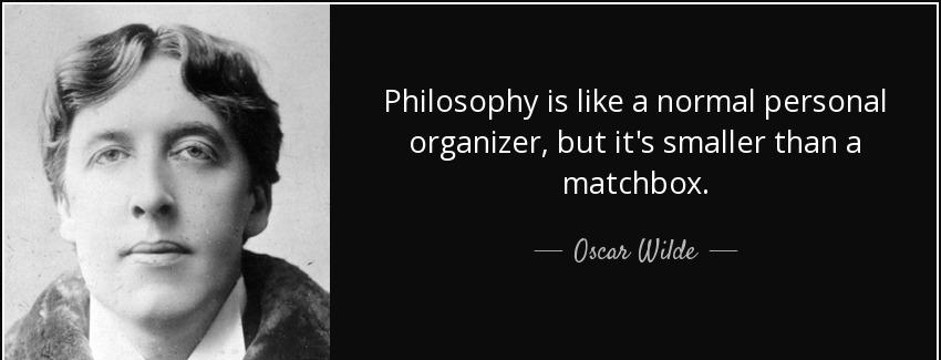 quote philosophy is like a normal personal organizer but it s smaller than a matchbox oscar wilde Quotes
