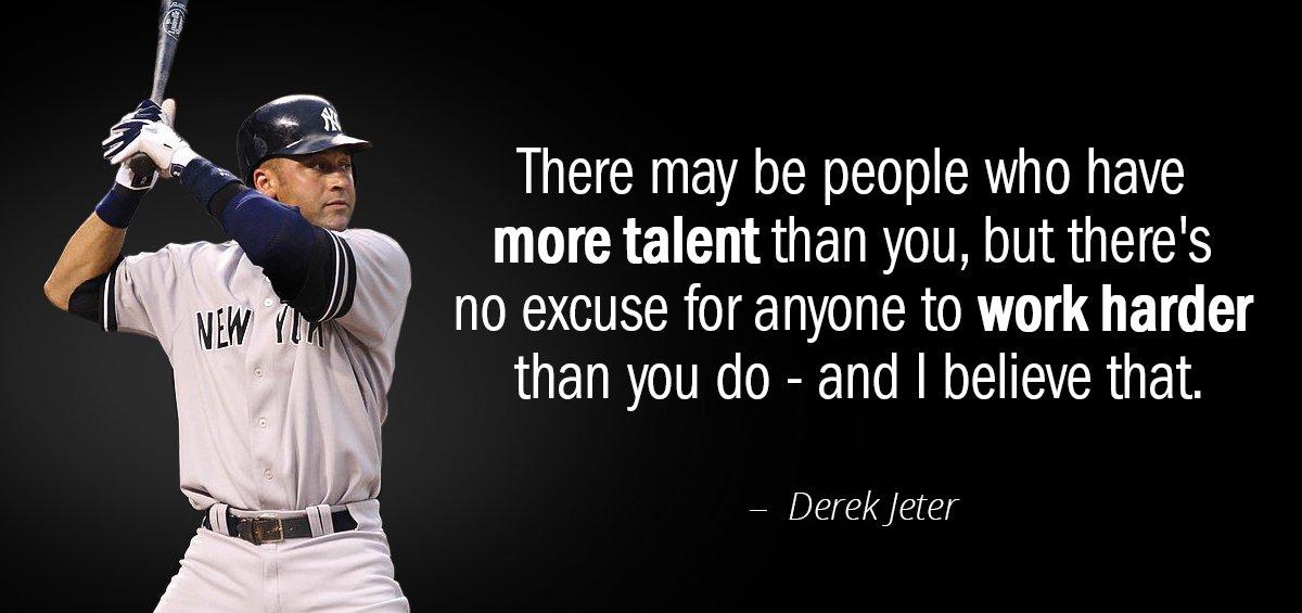 Quotation Derek Jeter There may be people who have more talent than you Quotes