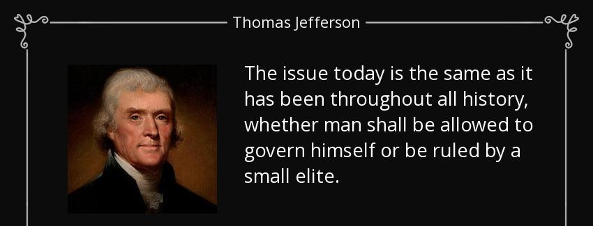 quote the issue today is the same as it has been throughout all history whether man shall thomas jefferson Quotes