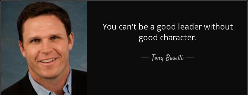 quote you can t be a good leader without good character tony boselli Quotes