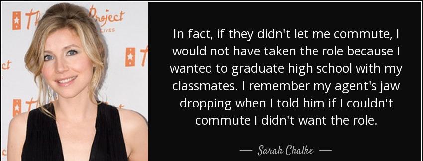 quote in fact if they didn t let me commute i would not have taken the role because i wanted sarah chalke Quotes