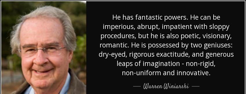 quote he has fantastic powers he can be imperious abrupt impatient with sloppy procedures warren winiarski Quotes