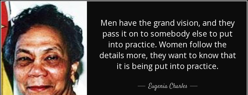 quote men have the grand vision and they pass it on to somebody else to put into practice eugenia charles Quotes