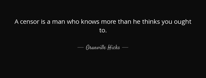 quote a censor is a man who knows more than he thinks you ought to granville hicks Quotes