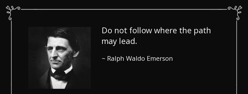 quote do not follow where the path may lead ralph waldo emerson Quotes