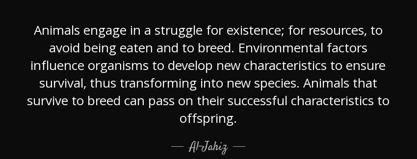quote animals engage in a struggle for existence for resources to avoid being eaten and to al jahiz Quotes