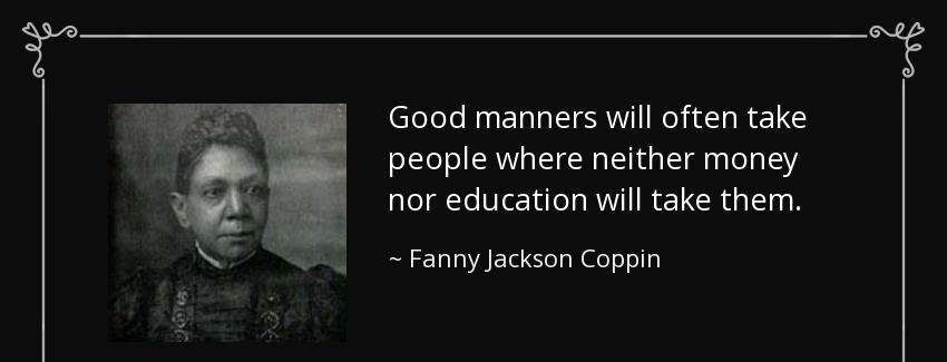 quote good manners will often take people where neither money nor education will take them fanny jackson coppin Quotes