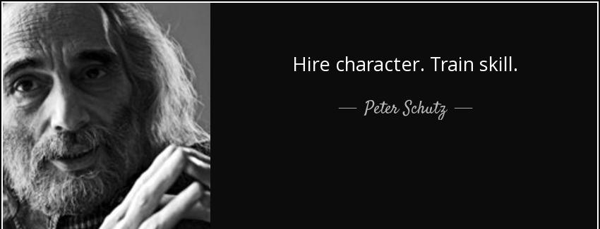 quote hire character train skill peter schutz Quotes