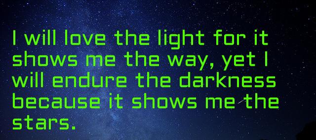 Quotation Og Mandino I will love the light for it shows me the Quotes