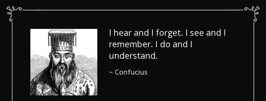 quote i hear and i forget i see and i remember i do and i understand confucius Quotes
