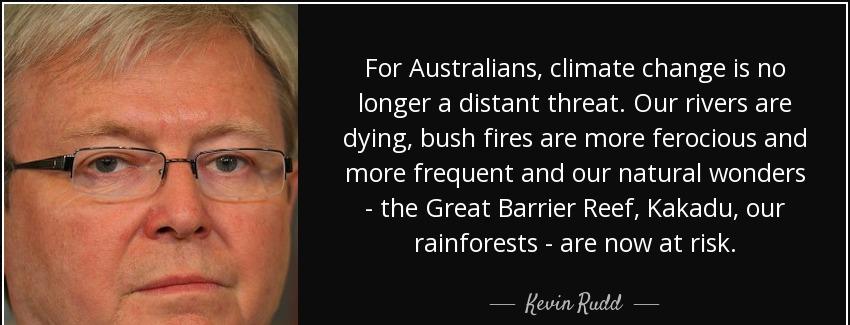 quote for australians climate change is no longer a distant threat our rivers are dying bush kevin rudd Quotes