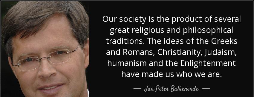 quote our society is the product of several great religious and philosophical traditions the jan peter balkenende Quotes