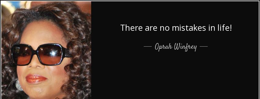 quote there are no mistakes in life oprah winfrey Quotes