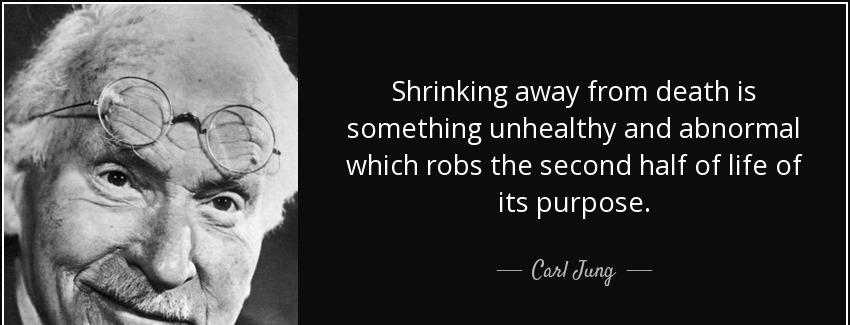 quote shrinking away from death is something unhealthy and abnormal which robs the second carl jung Quotes