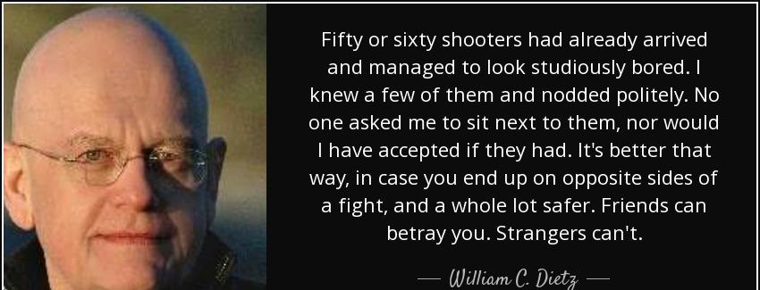 quote fifty or sixty shooters had already arrived and managed to look studiously bored i knew william c dietz Quotes