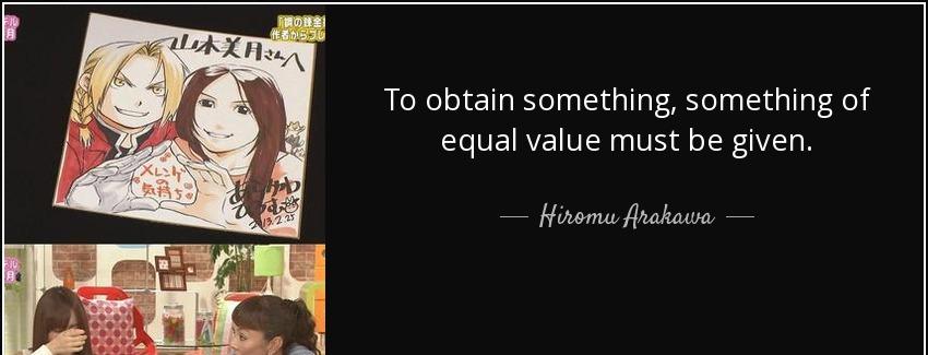 quote to obtain something something of equal value must be given hiromu arakawa Quotes