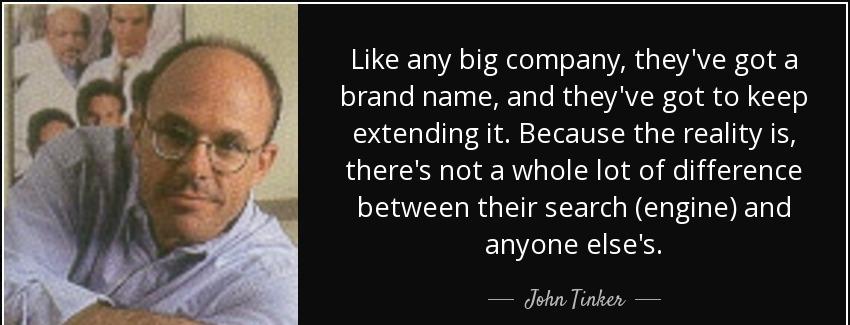 quote like any big company they ve got a brand name and they ve got to keep extending it because john tinker Quotes