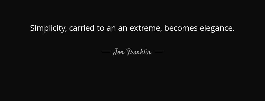 quote simplicity carried to an an extreme becomes elegance jon franklin Quotes