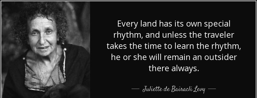 quote every land has its own special rhythm and unless the traveler takes the time to learn juliette de bairacli levy Quotes