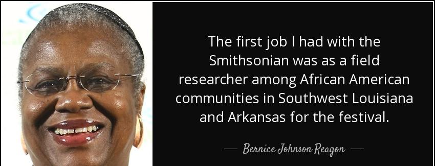 quote the first job i had with the smithsonian was as a field researcher among african american bernice johnson reagon Quotes