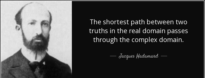 quote the shortest path between two truths in the real domain passes through the complex domain jacques hadamard Quotes
