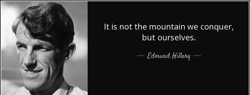 quote it is not the mountain we conquer but ourselves edmund hillary Quotes